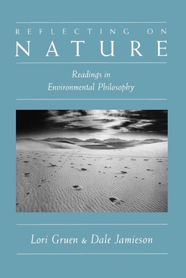 Reflecting on Nature: Readings in Environmental Philosophy - Gruen, Jamieson, and Jamieson, Dale, and Gruen, Lori