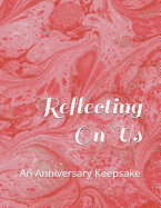 Reflecting On Us: An Anniversary Keepsake