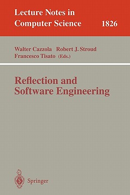 Reflection and Software Engineering - Cazzola, Walter (Editor), and Stroud, Robert J (Editor), and Tisato, Francesco (Editor)