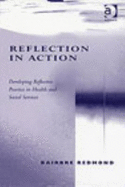 Reflection in Action: Developing Reflective Practice in Health and Social Services