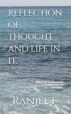 Reflection of thought and life in it. - Prasad, Ranjeet
