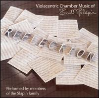 Reflection: Violacentric Music of Scott Slapin - Bill Slapin (double bass); Harold Slapin (double bass); Margi Ramsey (cello); Scott Slapin (viola); Tanya Solomon (viola)