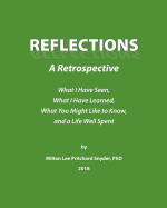 Reflections: A Retrospective: What I Have Seen, What I Have Learned, What You Might Like to Know, and a Life Well Spent