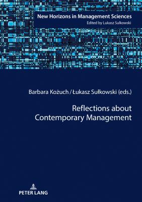 Reflections about Contemporary Management - Lewandowski, Mateusz (Contributions by), and Sulkowski, Lukasz, and Ko uch, Barbara (Editor)