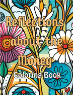 Reflections about the Money Coloring Book: A Mindful Journey to Financial Abundance