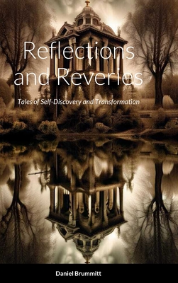 Reflections and Reveries: Tales of Self-Discovery and Transformation - Brummitt, Daniel (Editor)