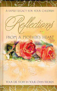Reflections from a Mother's Heart: Your Life Story in Your Own Words - J Countryman