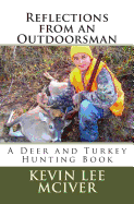 Reflections from an Outdoorsman: A Deer and Turkey Hunting Book