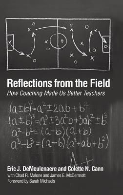 Reflections from the Field: How Coaching Made Us Better Teachers (Hc) - Demeulenaere, Eric J, and Cann, Colette N