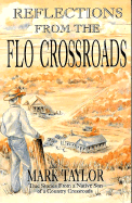 Reflections from the Flo Crossroads: True Stories from a Native Son of a Country Crossroads - Taylor, Mark