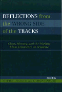 Reflections from the Wrong Side of the Tracks: Class, Identity, and the Working Class Experience in Academe