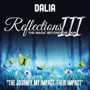 Reflections III: The Magic Beyond the Pain: The Journey, My Impact, Their Impact
