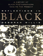 Reflections in Black: A History of Black Photographers, 1840 to the Present