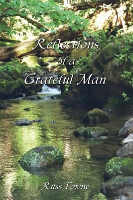 Reflections of a Grateful Man - Towne, Russ