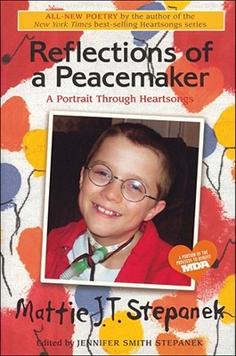Reflections of a Peacemaker: A Portrait in Poetry - Stepanek, Mattie J T