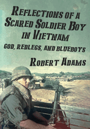 Reflections of a Scared Soldier Boy in Vietnam: God, Redlegs, and Blueboys