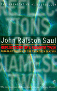 Reflections Of A Siamese Twin: Canada At The Beginning Of The Twenty First Century - Saul, John Ralston