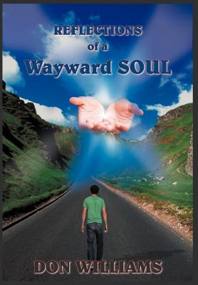 Reflections of a Wayward Soul - Williams, Don, PH.D