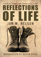 Reflections of Life: A Collection of Poetry from a Soldier's Point of View - Nelson, Jon