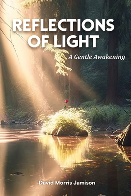 Reflections of Light: A Gentle Awakening - Jamison, David Morris, and Vortex, Tony (Revised by)