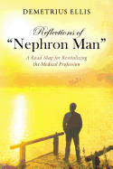 Reflections of "Nephron Man": A Road Map for Revitalizing the Medical Profession