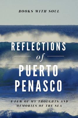 Reflections of Puerto Penasco: My Thoughts & Memories of the Sea - Soul, Books with