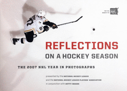 Reflections on a Hockey Season: The 2007 NHL Year in Photographs