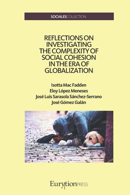 Reflections on Investigating the Complexity of Social Cohesion in the Era of Globalization - Lpez Meneses, Eloy, and Sarasola Snchez-Serrano, Jos Luis, and Gmez Galn, Jos