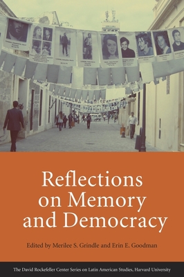 Reflections on Memory and Democracy - Grindle, Merilee (Editor), and Goodman, Erin E (Editor)