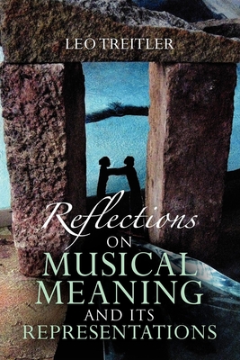 Reflections on Musical Meaning and Its Representations - Treitler, Leo