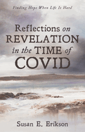 Reflections on Revelation in the Time of Covid: Finding Hope When Life Is Hard