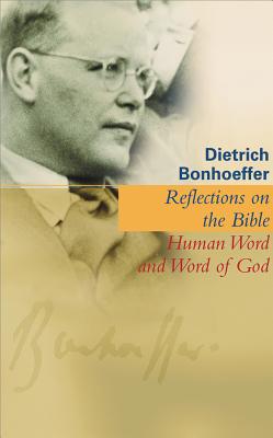 Reflections on the Bible: Human Word and Word of God - Bonhoeffer, Dietrich