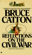 Reflections on the Civil War - Catton, Bruce, and Leekley, John (Editor)