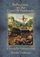 Reflections on the Covid-19 Pandemic: A Search for Understanding