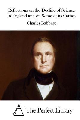 Reflections on the Decline of Science in England and on Some of its Causes - The Perfect Library (Editor), and Babbage, Charles