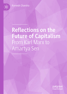 Reflections on the Future of Capitalism: From Karl Marx to Amartya Sen