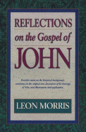 Reflections on the Gospel of John - Morris, Leon, Dr.