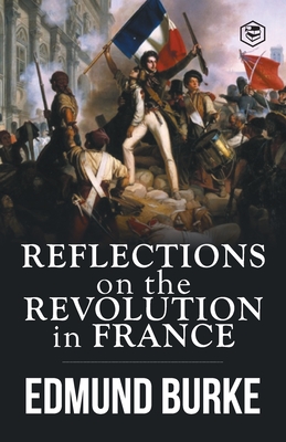 Reflections on the Revolution in France - Burke, Edmund
