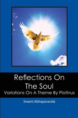 Reflections On The Soul: Variations On A Theme By Plotinus - Abhayananda, Swami