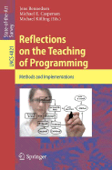 Reflections on the Teaching of Programming: Methods and Implementations - Bennedsen, Jens (Editor), and Caspersen, Michael E (Editor), and Klling, Michael (Editor)