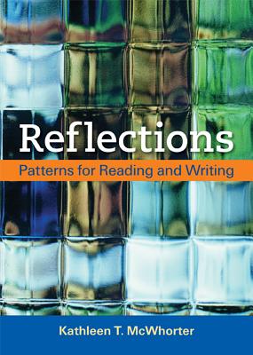 Reflections: Patterns for Reading and Writing - McWhorter, Kathleen T