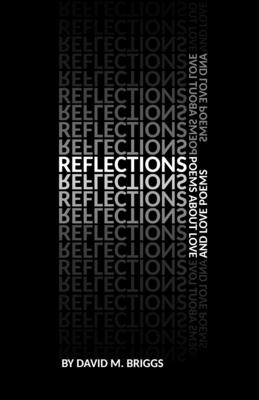 Reflections: Poems About Love and Love Poems - Briggs, David M