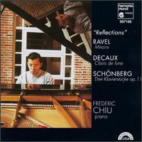 Reflections: Ravel, Decaux, Schoenberg - Frederic Chiu (piano)