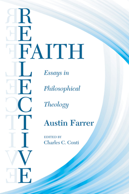 Reflective Faith - Farrer, Austin, and Conti, Charles Ph D (Editor), and Hick, John (Foreword by)