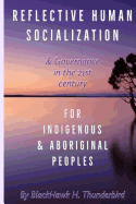 Reflective Human Socialization: & Governance in the 21st Century for Indigenous & Aboriginal Peoples