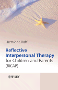 Reflective Interpersonal Therapy for Children and Parents: That Child! a New Way of Helping Parents and Children with Extreme Conduct Disorder