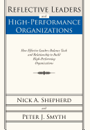 Reflective Leaders and High-Performance Organizations: How Effective Leaders Balance Task and Relationship to Build High Performing Organizations