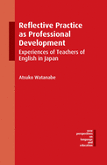 Reflective Practice as Professional Development: Experiences of Teachers of English in Japan