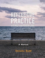 Reflective Practice in Child and Youth Care: A Manual