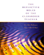 Reflective Roles of the Classroom Teacher - McIntyre, D John, and O'Hair, Mary J